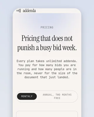 The Addenda pricing page on a phone: "Pricing that does not punish a busy bid week.", its subcopy about paying for bids and people rather than document size, and a Monthly / Annual, two months free toggle