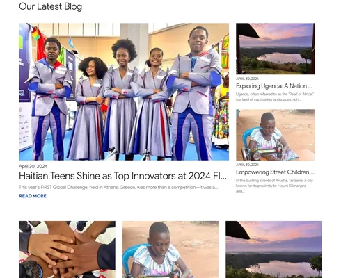 "Our Latest Blog": a large card, "Haitian Teens Shine as Top Innovators at 2024 FIRST Global Challenge" with a team in grey and blue uniforms, beside "Exploring Uganda: A Nation…" and "Empowering Street Children…", and a row of three photographs below