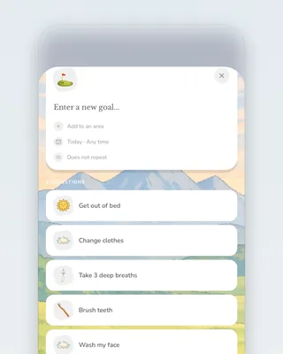 A goal sheet on a phone: "Enter a new goal…" with Add to an area, Today · Any time and Does not repeat options, then a list of cards — Get out of bed, Change clothes, Take 3 deep breaths, Brush teeth, Wash my face, Look in the mirror and say "I can do it", Stand up for 10 seconds
