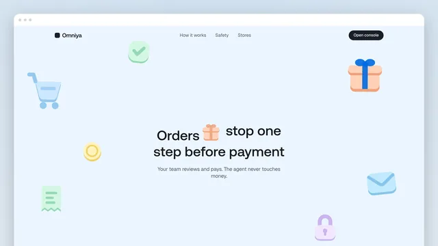 The Omniya home page in a browser window: a nav for Omniya, How it works, Safety, Stores and Open console, the headline "Orders 🎁 stop one step before payment", "Your team reviews and pays. The agent never touches money.", and pastel 3-D icons — a cart, a checkmark, a coin, a gift box, a receipt, an envelope, a padlock — floating around the text